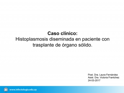 Histoplasmosis diseminada en paciente con trasplante de órgano sólido