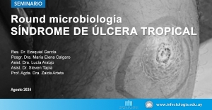 Round microbiología - SÍNDROME DE ÚLCERA TROPICAL